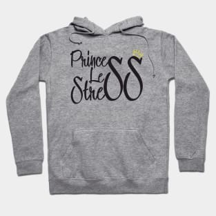 Princess less stress Hoodie